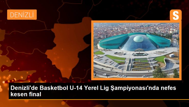 Denizli’de düzenlenen Basketbol U-14 Yerel Lig Şampiyonası’nda nefes kesen final